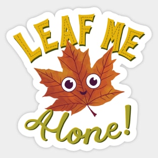 Leaf Me Alone Sticker